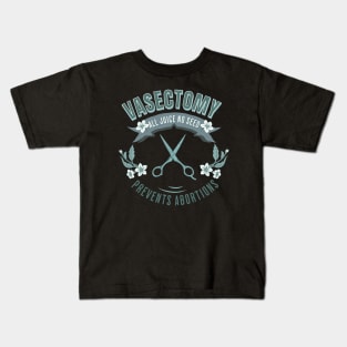 Vasectomy Prevents Abortion Kids T-Shirt